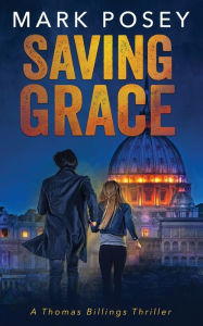 Download textbooks torrents Saving Grace: A Thomas Billings Thriller by Mark Posey, Mark Posey 9781774389829 in English