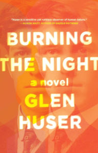 Title: Burning the Night, Author: Glen Huser