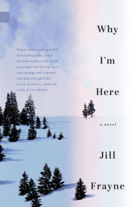 Title: Why I'm Here, Author: Jill Frayne