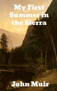 Title: My First Summer in the Sierra, Author: John Muir