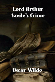 Title: Lord Arthur Savile's Crime, Author: Oscar Wilde