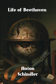 Title: Life of Beethoven, Author: Anton Schindler