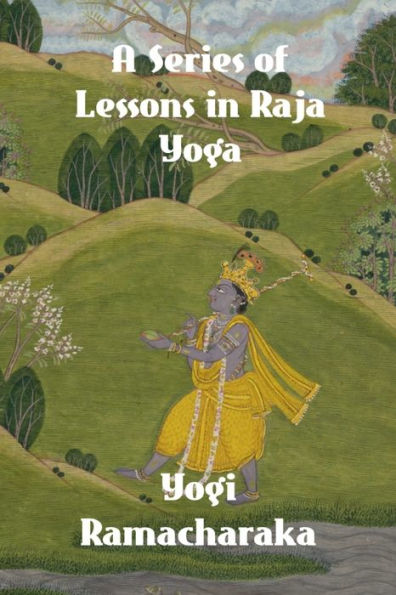 A Series of Lessons in Raja Yoga