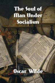 Title: The Soul of Man Under Socialism, Author: Oscar Wilde