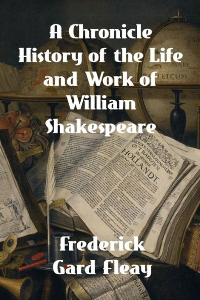 A Chronicle History of the Life and Work of William Shakespeare