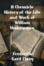 A Chronicle History of the Life and Work of William Shakespeare