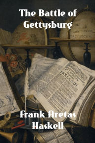 Title: The Battle of Gettysburg, Author: Frank Aretas Haskell