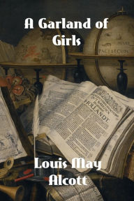 Title: A Garland for Girls, Author: Louisa May Alcott