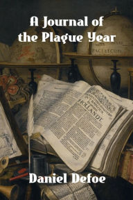 Title: A Journal of the Plague Year, Author: Daniel Defoe