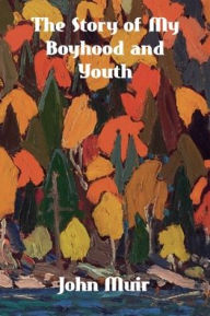 Title: The Story of My Boyhood and Youth, Author: John Muir