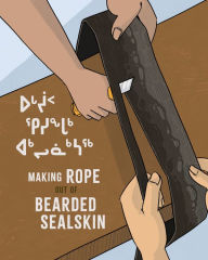Title: Making Rope Out of Bearded Sealskin, Author: Susan Avingaq