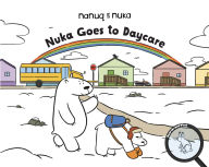 Title: Nuka Goes to Daycare: English Edition, Author: Tricia Jairam
