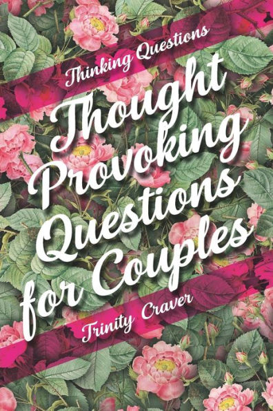 Thinking Questions Thought Provoking Questions for Couples