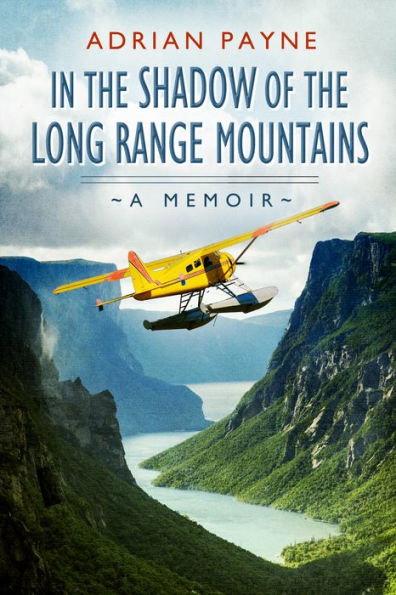 In The Shadow of the Long Range Mountains: A Memoir