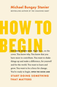 Free online books to read download How to Begin: Start Doing Something That Matters by  (English literature) ePub RTF PDF