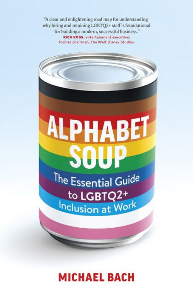 Alphabet Soup: The Essential Guide to LGBTQ2+ Inclusion at Work