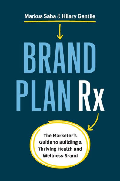 Brand Plan Rx: The Marketer's Guide to Building a Thriving Health and Wellness