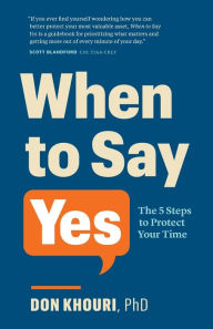 Google e book download When To Say Yes: The 5 Steps to Protect Your Time CHM MOBI DJVU in English 9781774581391