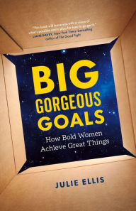 Mobi ebook collection download Big Gorgeous Goals: How Bold Women Achieve Great Things DJVU iBook English version