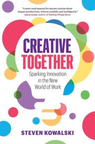 Creative Together: Sparking Innovation in the New World of Work