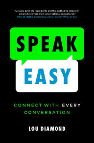 Title: Speak Easy: Connect with Every Conversation, Author: Lou Diamond