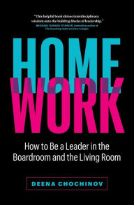 Download book from amazon HomeWork: How to Be a Leader in the Boardroom and the Living Room by Deena Chochinov CHM PDB RTF