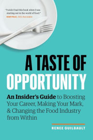 Ipod downloads book A Taste of Opportunity: An Insider's Guide to Boosting Your Career, Making Your Mark, and Changing the Food Industry from Within FB2 (English Edition) 9781774582473