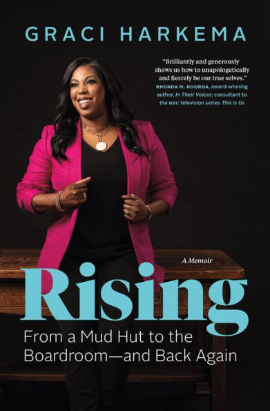 Rising: From a Mud Hut to the Boardroom - and Back Again