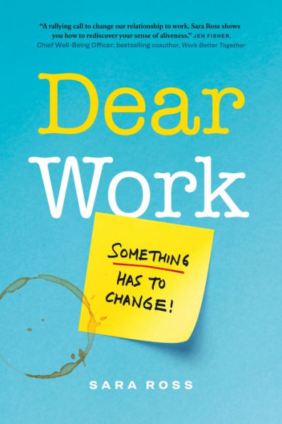 Dear Work: Something Has to Change