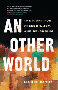 Pdf e books free download An Other World: The Fight for Freedom, Joy, and Belonging 9781774583319 by Hanif Fazal (English Edition) MOBI