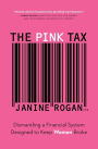 The Pink Tax: Dismantling a Financial System Designed to Keep Women Broke
