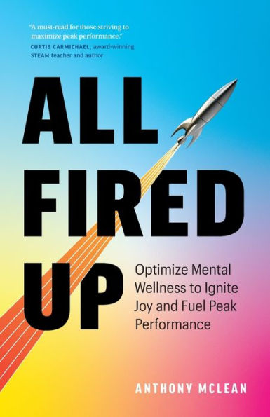 All Fired Up: Optimize Mental Wellness to Ignite Joy and Fuel Peak Performance