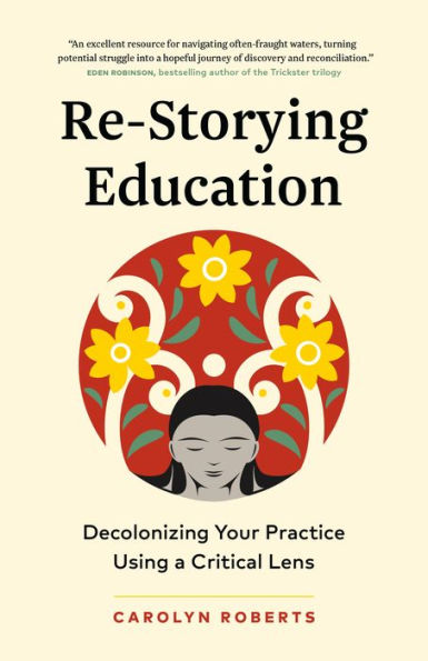 Re-Storying Education: How to Decolonize the Classroom