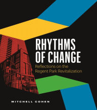 Title: Rhythms of Change: Reflections on the Regent Park Revitalization, Author: Mitchell Cohen