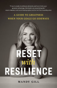 Free books in pdf format to download Reset with Resilience: A Guide to Greatness When Your Goals Go Sideways ePub 9781774585146 by Mandy Gill (English literature)