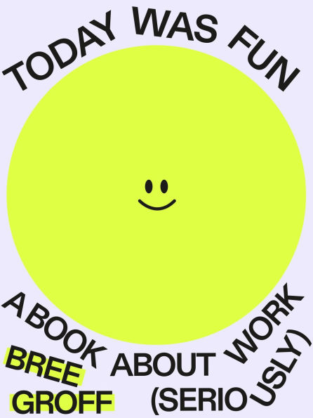 Today Was Fun: A Book About Work (Seriously)