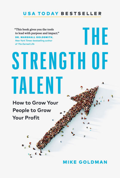 The Strength of Talent: How to Grow Your People Profit