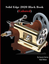 Title: Solid Edge 2020 Black Book (Colored), Author: Gaurav Verma