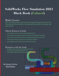 Title: SolidWorks Flow Simulation 2021 Black Book (Colored), Author: Gaurav Verma