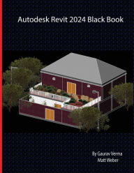 Title: Autodesk Revit 2024 Black Book, Author: Gaurav Verma