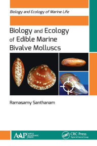 Title: Biology and Ecology of Edible Marine Bivalve Molluscs, Author: Ramasamy Santhanam