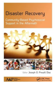 Title: Disaster Recovery: Community-Based Psychosocial Support in the Aftermath, Author: Joseph O. Prewitt Diaz