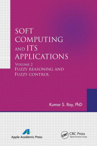 Title: Soft Computing and Its Applications, Volume Two: Fuzzy Reasoning and Fuzzy Control, Author: Kumar S. Ray