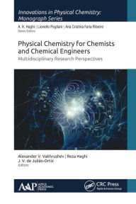 Title: Physical Chemistry for Chemists and Chemical Engineers: Multidisciplinary Research Perspectives, Author: Alexander V. Vakhrushev