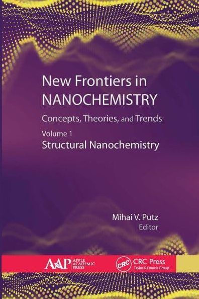 New Frontiers in Nanochemistry: Concepts, Theories, and Trends: Volume 1: Structural Nanochemistry