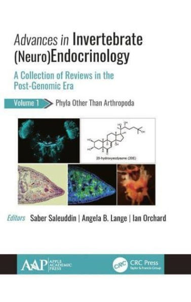 Advances Invertebrate (Neuro)Endocrinology: A Collection of Reviews the Post-Genomic Era Volume 1: Phyla Other Than Anthropoda