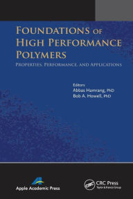 Title: Foundations of High Performance Polymers: Properties, Performance and Applications, Author: Abbas Hamrang