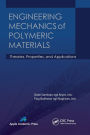 Engineering Mechanics of Polymeric Materials: Theories, Properties and Applications