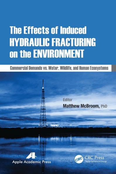 The Effects of Induced Hydraulic Fracturing on the Environment: Commercial Demands vs. Water, Wildlife