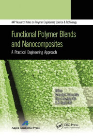 Title: Functional Polymer Blends and Nanocomposites: A Practical Engineering Approach, Author: Gennady E. Zaikov